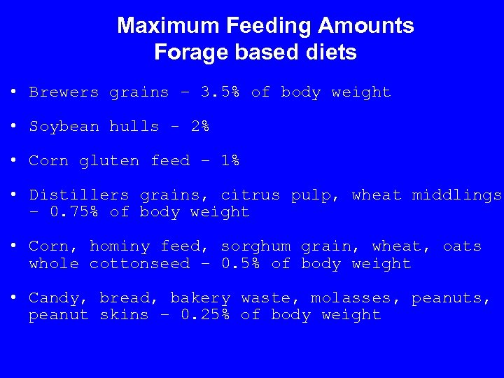 Maximum Feeding Amounts Forage based diets • Brewers grains – 3. 5% of body