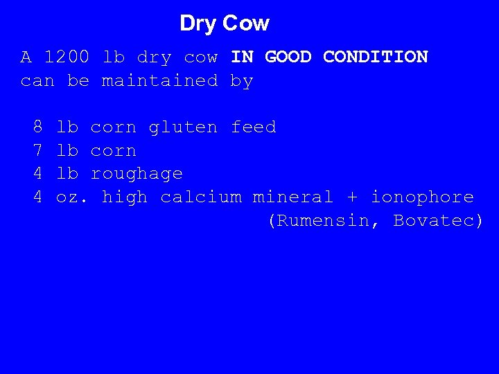 Dry Cow A 1200 lb dry cow IN GOOD CONDITION can be maintained by