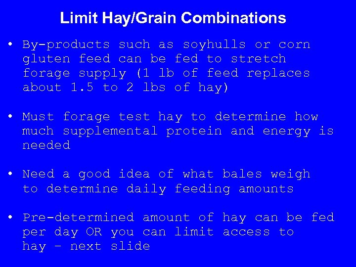 Limit Hay/Grain Combinations • By-products such as soyhulls or corn gluten feed can be