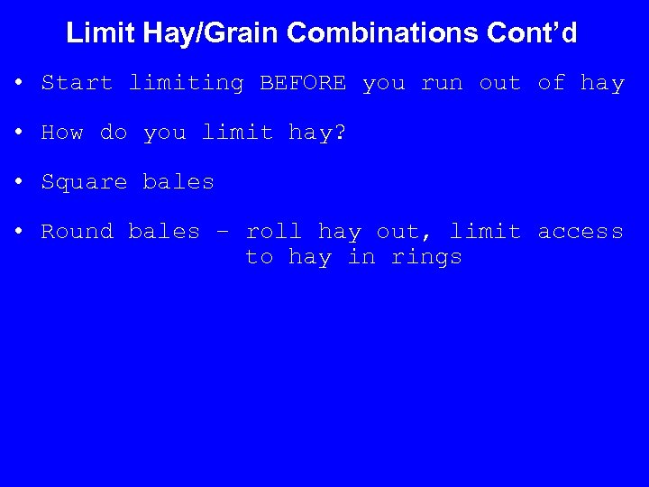 Limit Hay/Grain Combinations Cont’d • Start limiting BEFORE you run out of hay •