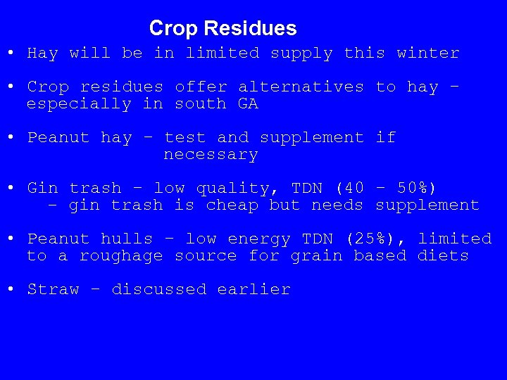 Crop Residues • Hay will be in limited supply this winter • Crop residues