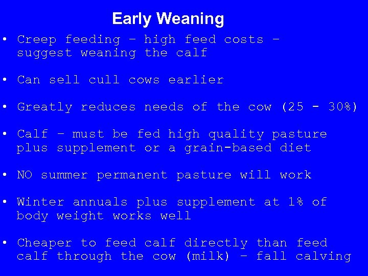 Early Weaning • Creep feeding – high feed costs – suggest weaning the calf
