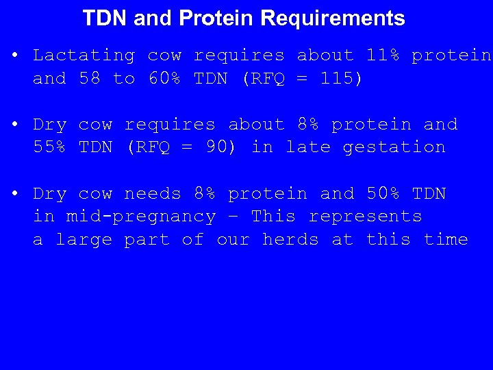 TDN and Protein Requirements • Lactating cow requires about 11% protein and 58 to
