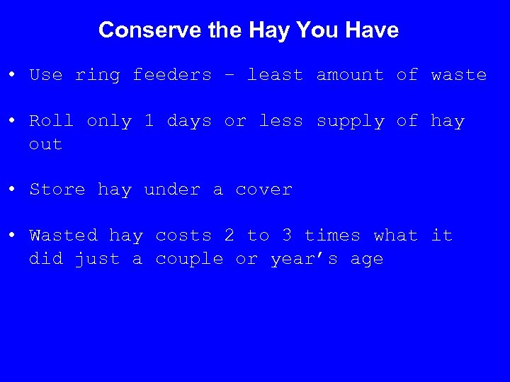Conserve the Hay You Have • Use ring feeders – least amount of waste