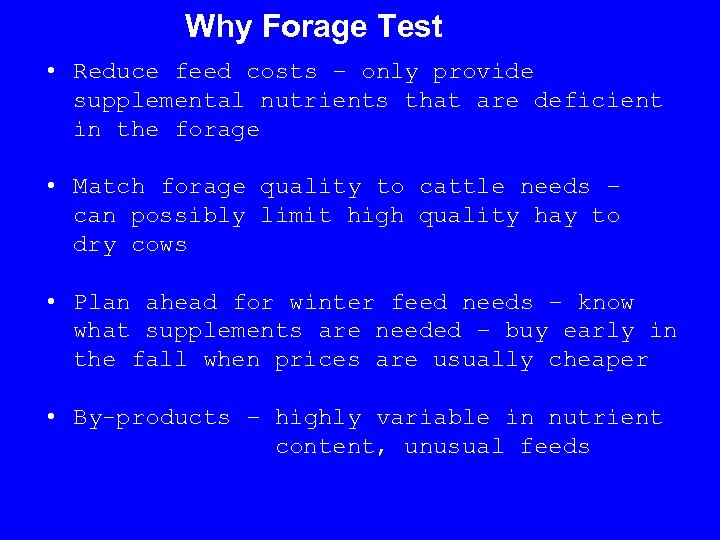 Why Forage Test • Reduce feed costs – only provide supplemental nutrients that are