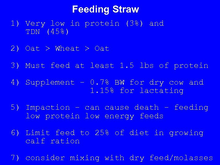 Feeding Straw 1) Very low in protein (3%) and TDN (45%) 2) Oat >
