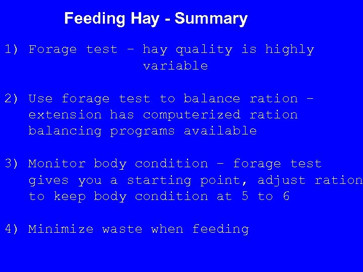 Feeding Hay - Summary 1) Forage test – hay quality is highly variable 2)