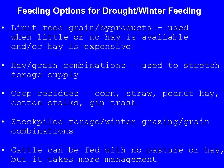Feeding Options for Drought/Winter Feeding • Limit feed grain/byproducts – used when little or