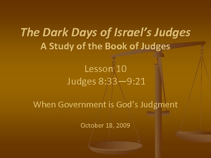 The Dark Days of Israel’s Judges A Study of the Book of Judges Lesson