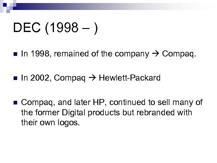DEC (1998 – ) n In 1998, remained of the company Compaq. n In