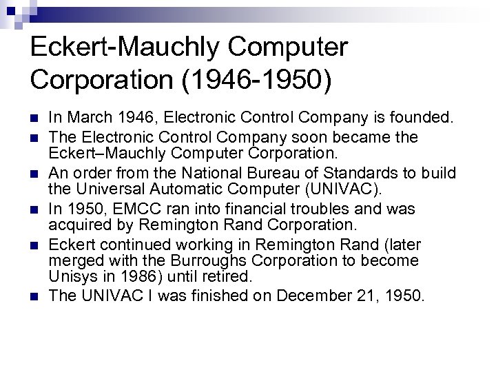 Eckert-Mauchly Computer Corporation (1946 -1950) n n n In March 1946, Electronic Control Company