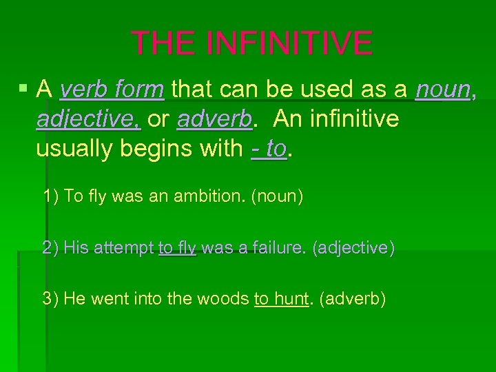 THE INFINITIVE § A verb form that can be used as a noun, adjective,