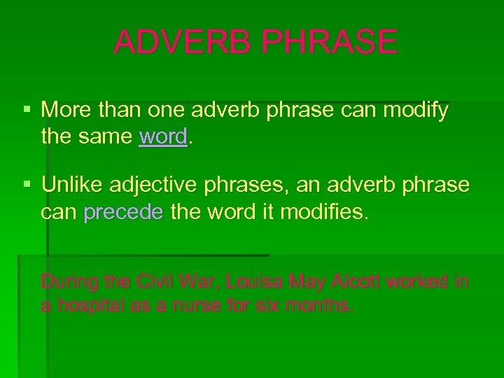 ADVERB PHRASE § More than one adverb phrase can modify the same word. §
