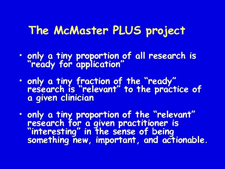 The Mc. Master PLUS project • only a tiny proportion of all research is