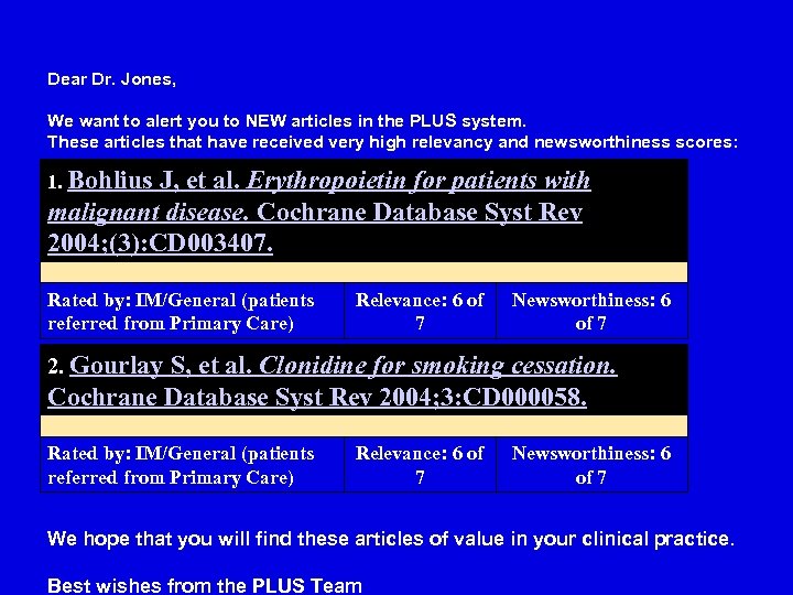 Dear Dr. Jones, We want to alert you to NEW articles in the PLUS