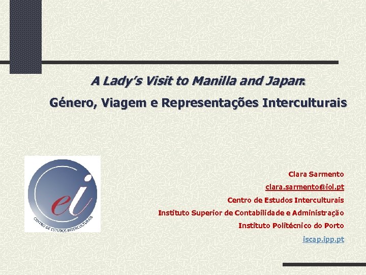 A Lady’s Visit to Manilla and Japan: Género, Viagem e Representações Interculturais Clara Sarmento