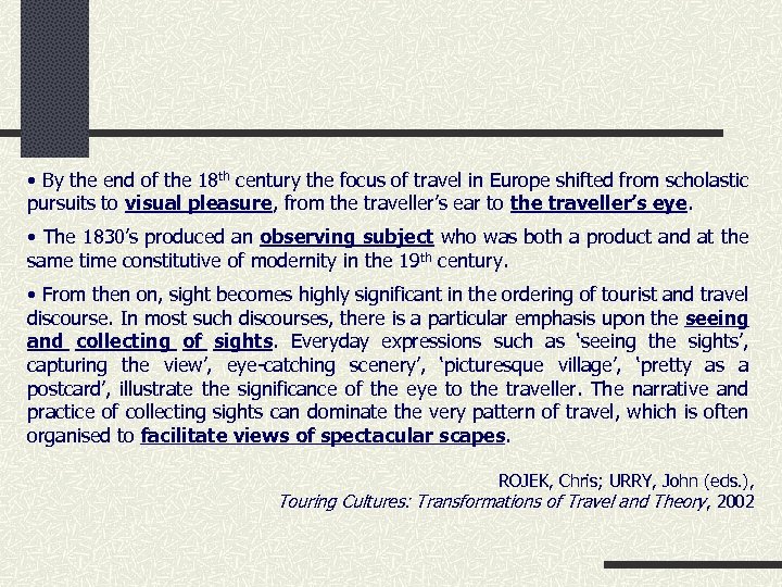  • By the end of the 18 th century the focus of travel