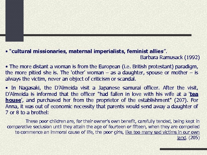  • “cultural missionaries, maternal imperialists, feminist allies”. Barbara Ramusack (1992) • The more