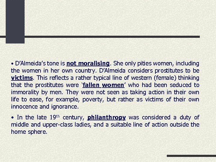  • D’Almeida’s tone is not moralising. She only pities women, including the women