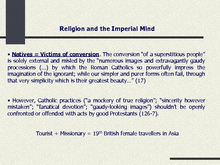 Religion and the Imperial Mind • Natives = Victims of conversion. The conversion “of