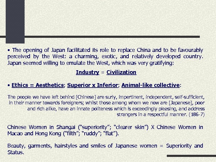  • The opening of Japan facilitated its role to replace China and to