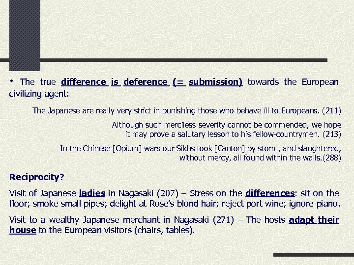  • The true difference is deference (= submission) towards the European civilizing agent: