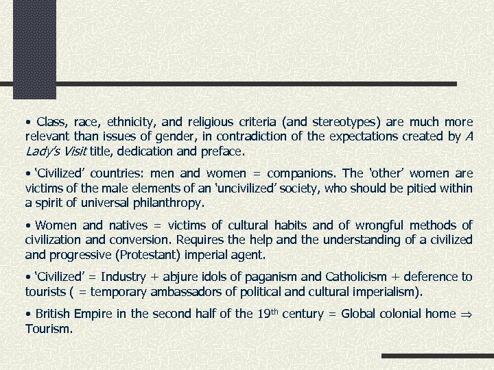  • Class, race, ethnicity, and religious criteria (and stereotypes) are much more relevant