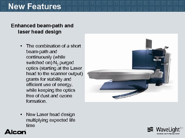 New Features Enhanced beam-path and laser head design • The combination of a short