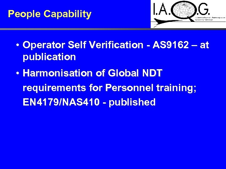 People Capability • Operator Self Verification - AS 9162 – at publication • Harmonisation