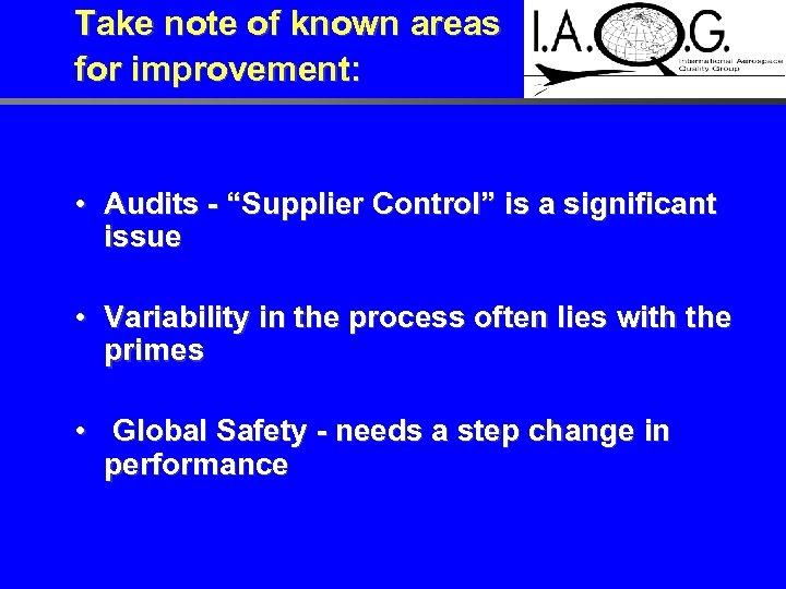 Take note of known areas for improvement: • Audits - “Supplier Control” is a