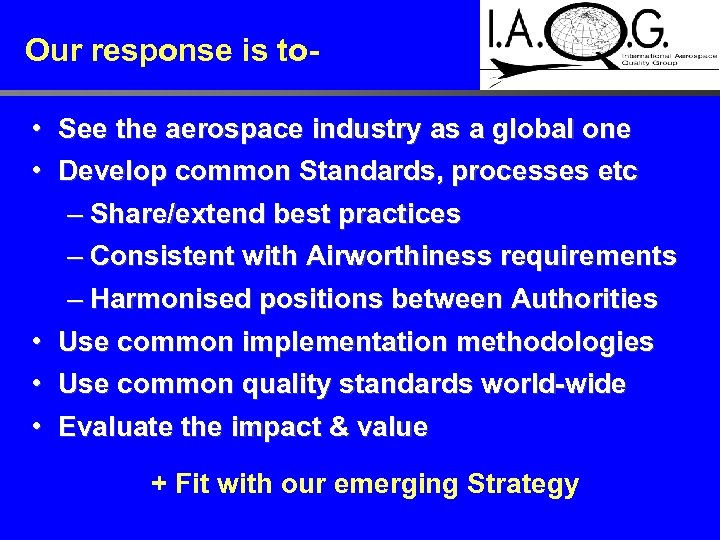 Our response is to • See the aerospace industry as a global one •