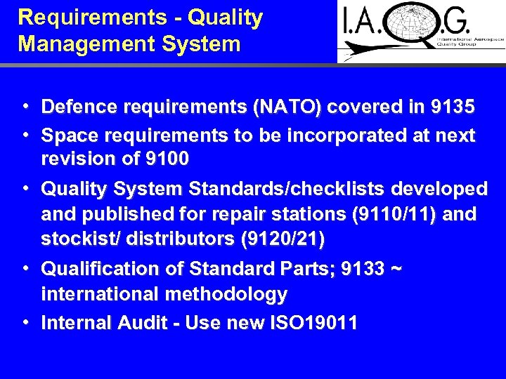 Requirements - Quality Management System • Defence requirements (NATO) covered in 9135 • Space