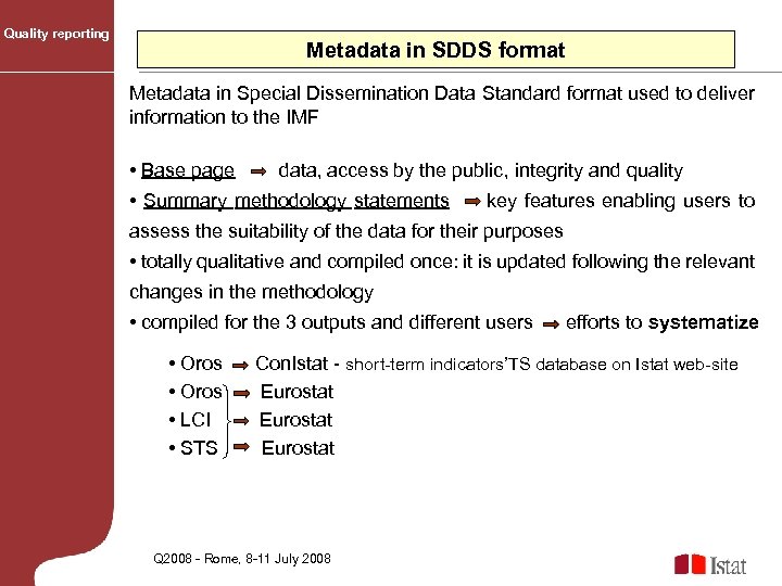 Quality reporting Metadata in SDDS format Metadata in Special Dissemination Data Standard format used