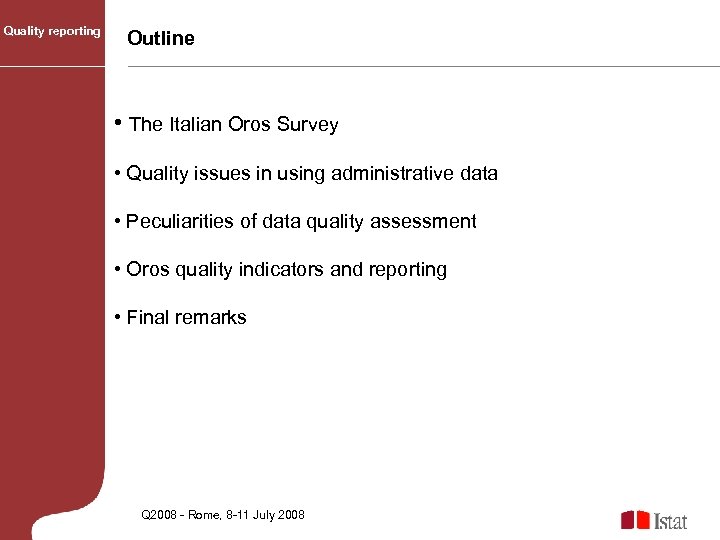 Quality reporting Outline • The Italian Oros Survey • Quality issues in using administrative