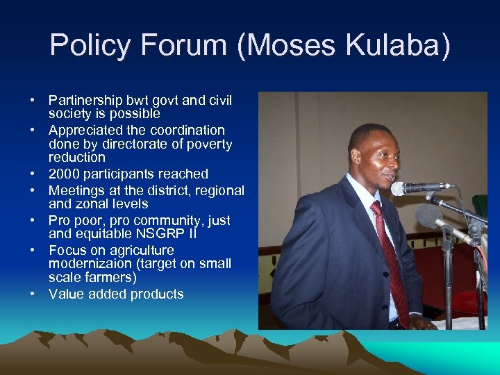 Policy Forum (Moses Kulaba) • Partinership bwt govt and civil society is possible •