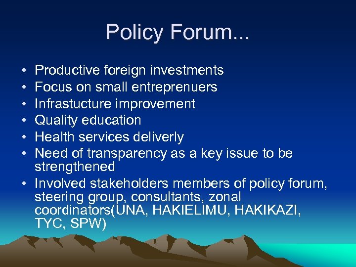 Policy Forum. . . • • • Productive foreign investments Focus on small entreprenuers