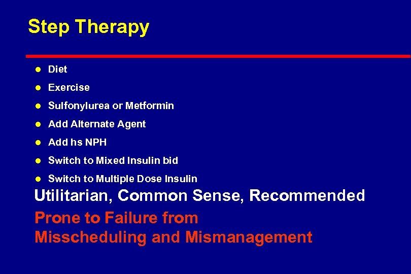 Step Therapy l Diet l Exercise l Sulfonylurea or Metformin l Add Alternate Agent