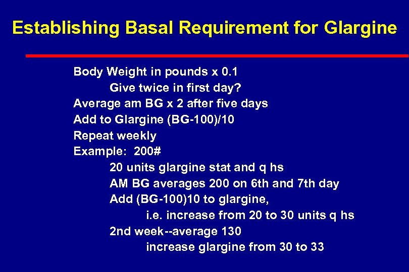 Establishing Basal Requirement for Glargine Body Weight in pounds x 0. 1 Give twice