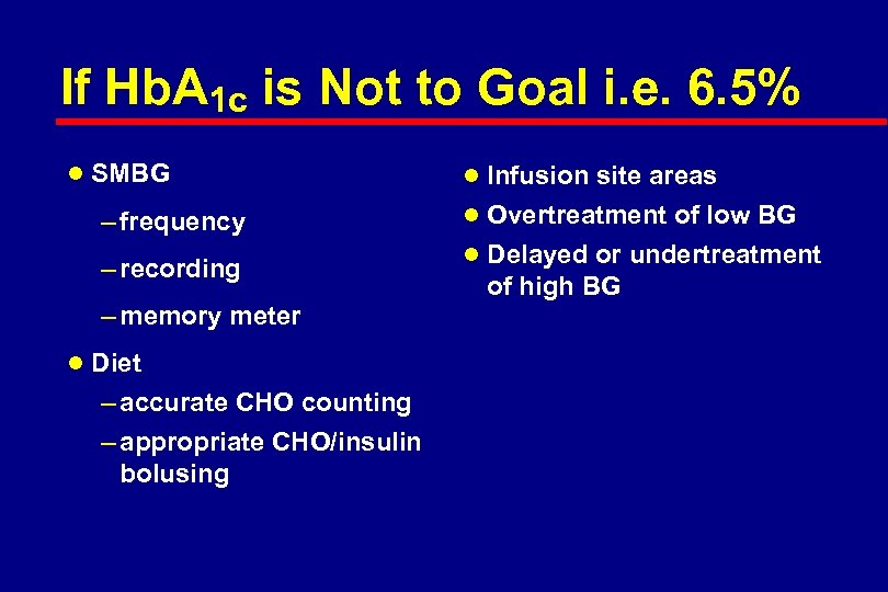 If Hb. A 1 c is Not to Goal i. e. 6. 5% l