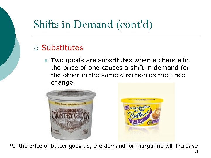 Shifts in Demand (cont'd) ¡ Substitutes l Two goods are substitutes when a change