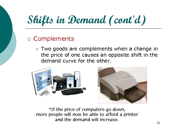 Shifts in Demand (cont'd) ¡ Complements l Two goods are complements when a change