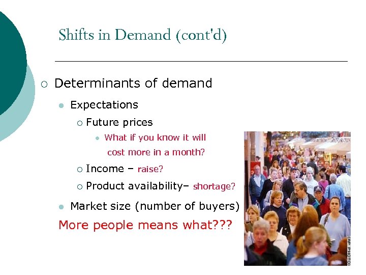 Shifts in Demand (cont'd) ¡ Determinants of demand l Expectations ¡ Future prices l