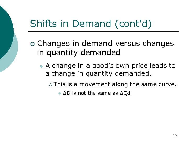 Shifts in Demand (cont'd) ¡ Changes in demand versus changes in quantity demanded l