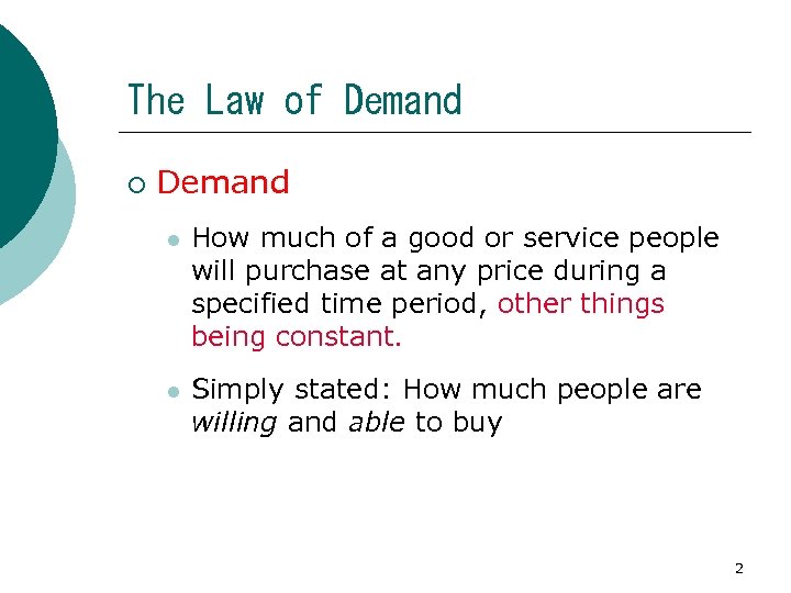 The Law of Demand ¡ Demand l How much of a good or service