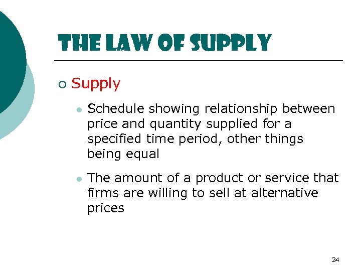 The Law of Supply ¡ Supply l Schedule showing relationship between price and quantity