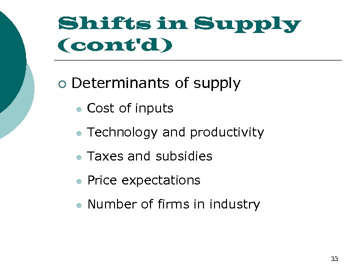 Shifts in Supply (cont'd) ¡ Determinants of supply l Cost of inputs l Technology