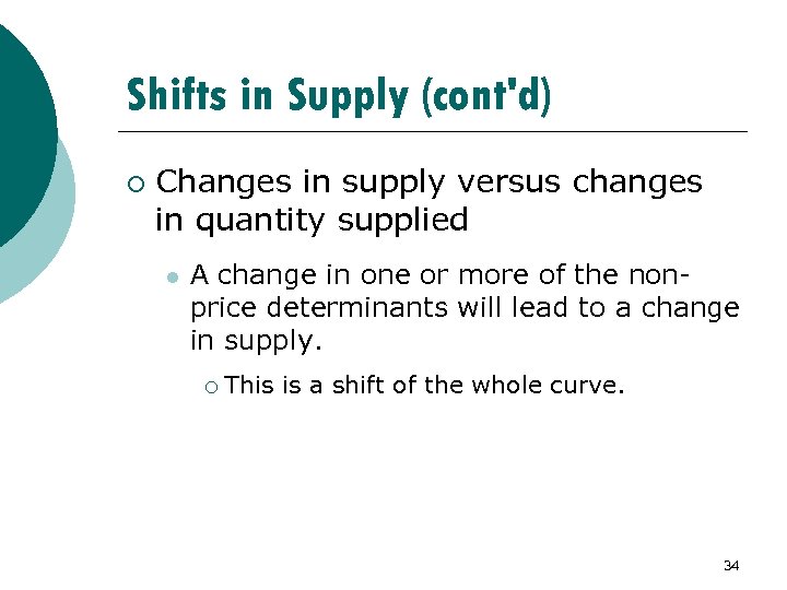 Shifts in Supply (cont'd) ¡ Changes in supply versus changes in quantity supplied l