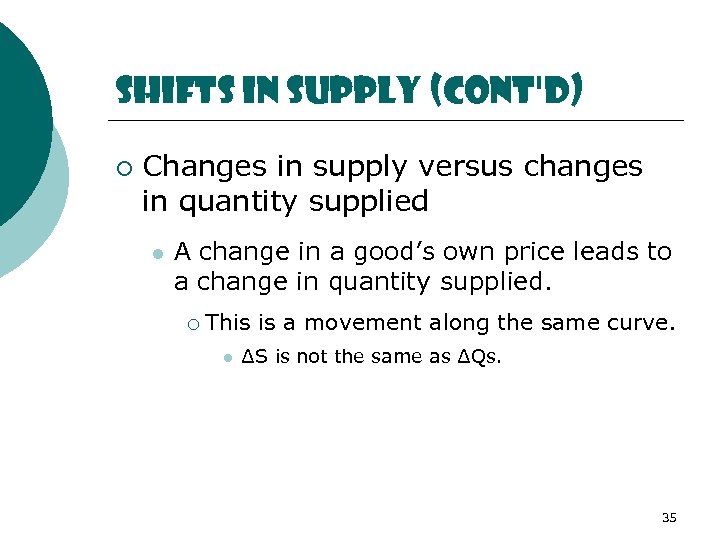 Shifts in Supply (cont'd) ¡ Changes in supply versus changes in quantity supplied l