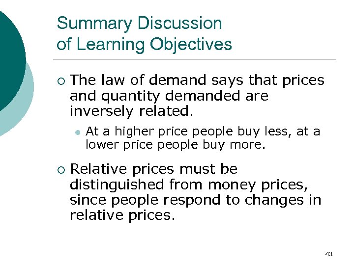 Summary Discussion of Learning Objectives ¡ The law of demand says that prices and