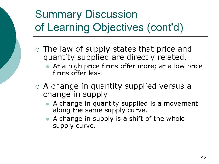 Summary Discussion of Learning Objectives (cont'd) ¡ The law of supply states that price